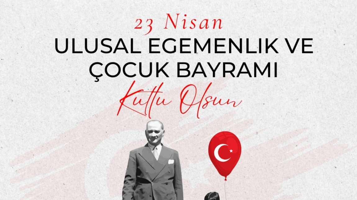 23 Nisan Ulusal Egemenlik ve Çocuk Bayramı Coşkusu Okulumuzda Büyük Bir Gururla Kutlandı!