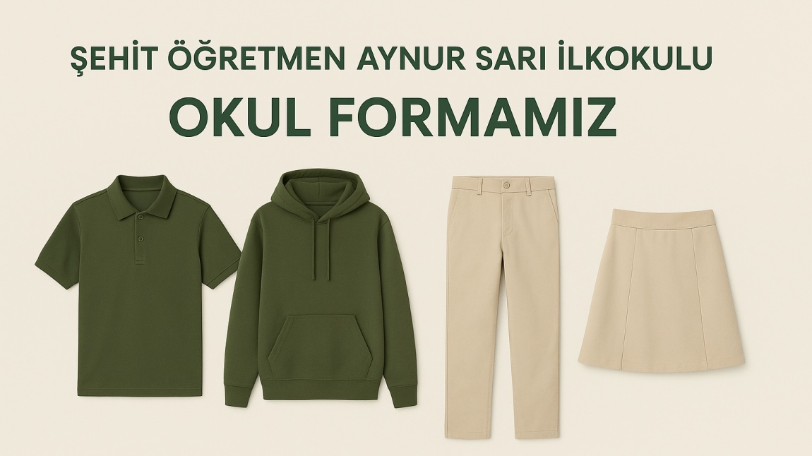 ŞEHİT ÖĞRETMEN AYNUR SARI İLKOKULU OKUL FORMAMIZ